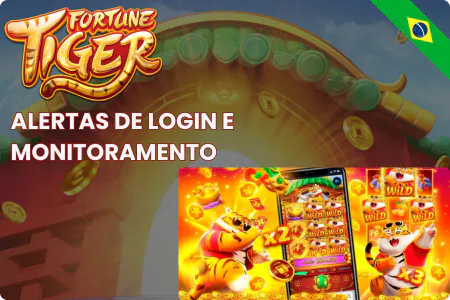 Fortune Tiger Alertas de Login e Monitoramento