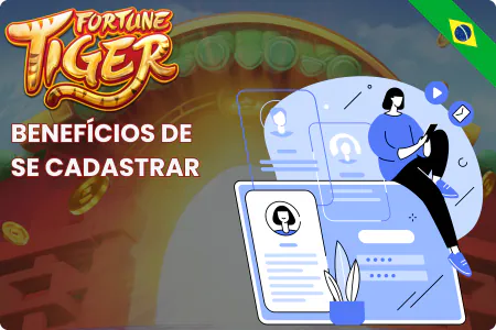 Fortune Tiger Benefícios de se Cadastrar