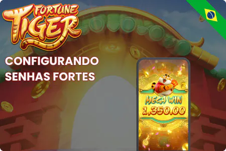 Fortune Tiger Configurando Senhas Fortes 