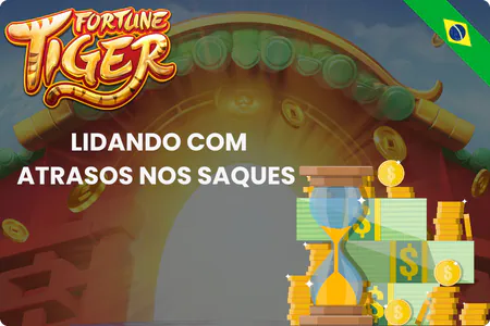 Fortune Tiger Lidando com Atrasos nos Saques