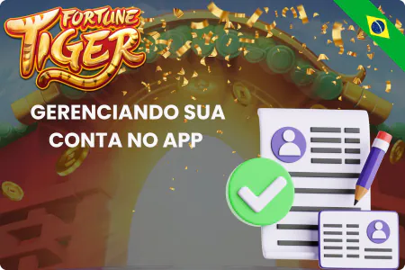 Gerenciando Sua Conta no Fortune Tiger App