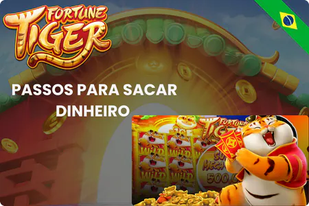 Passos para Sacar Dinheiro do Fortune Tiger