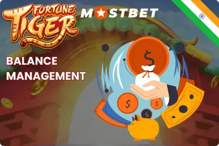 Manage Your Mostbet Balance with Fortune Tiger